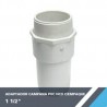 ADAPTADOR CAMPANA PVC HCO 1 1/2? C/EMPAQUE