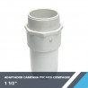 ADAPTADOR CAMPANA PVC HCO 1 1/2? C/EMPAQUE